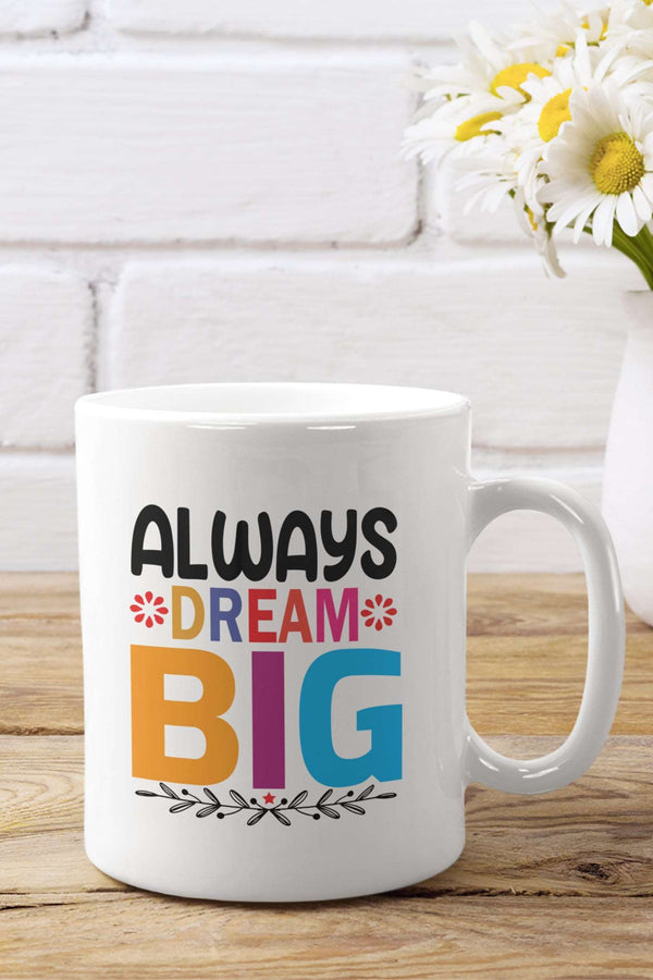 Always Dream Big White Coffee Mug