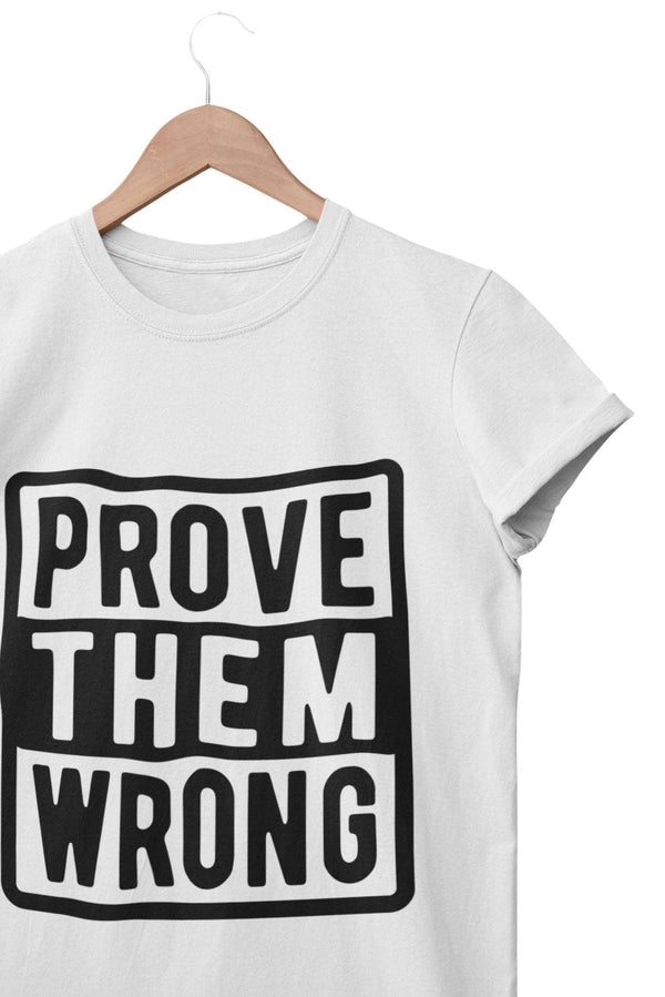 Prove Them Wrong White T-shirt